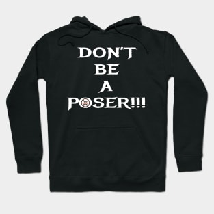 Don't be a Poser! Hoodie